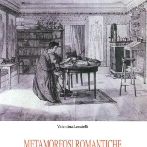 Metamorfosi romantiche. Le teorie del primo Romanticismo tedesco nel pensierio sull‘arte di Giovanni Morelli Compra Oggi Stesso