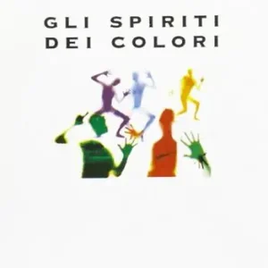 Gli spiriti dei colori Non Perdere