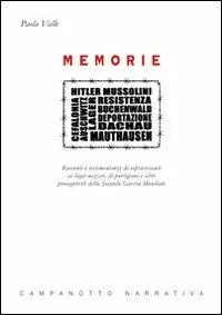 Memorie. Racconti e testimonianze di sopravvissuti ai lager nazisti, di partigiani e altri protagonisti della seconda guerra mondiale Di Tendenza