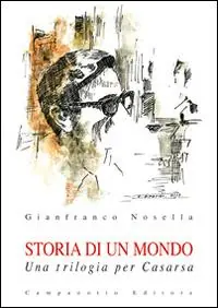 Professionale Storia di un mondo. Una trilogia per Casarsa