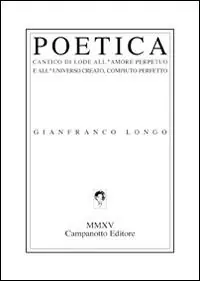 Compra Adesso Poetica. Cantico di lode all‘amore perpetuo e all‘universo creato, compiuto perfetto