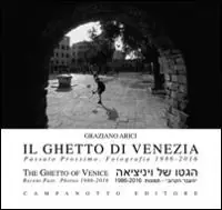 Ordina Subito Il ghetto di Venezia. Passato prossimo. Fotografie 1989-2016-The ghetto of Venice. Recent past. Photos 1986-2016. Ediz. bilingue