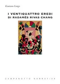 I ventiquattro eredi di Radamés Rivas Chang Nuovo Arrivo