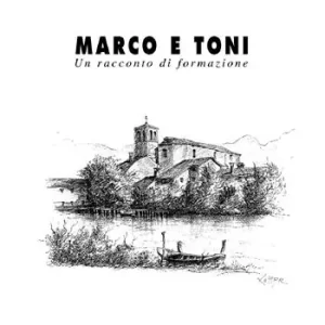 Marco e Toni. Un racconto di formazione Vendita Finale