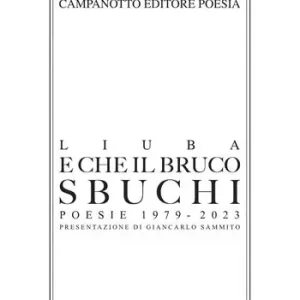 Non Perdere E che il bruco sbruchi. Poesie 1979-2023