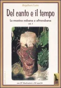 Prezzo Di Fabbrica Il canto e il tempo. La musica cubana e afrocubana. Vol. 1 Del canto e il tempo.