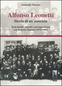 Scelto Dai Clienti Alfonso Leonetti. Storia di un‘amicizia. Testi inediti, ricordi e corrispondenza con Roberto Massari (1973-1984)