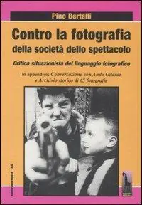 Contro la fotografia della società dello spettacolo. Critica situazionista del linguaggio fotografico Soddisfatti O Rimborsati
