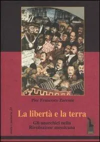 Spedito Oggi La libertà e la terra. Gli anarchici nella rivoluzione messicana