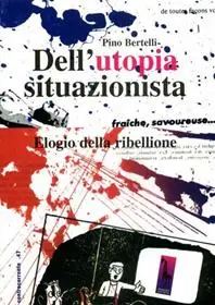 Professionale Dell‘utopia situazionista. Elogio della ribellione. Ediz. illustrata