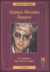 Esclusivo Matteo Messina Denaro. Un padrino del nostro tempo
