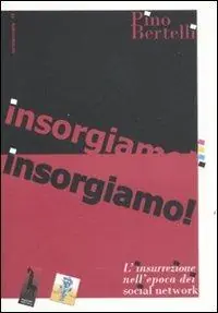 Insorgiamo! L‘insurrezione nell‘epoca dei social network Nuovo Arrivo