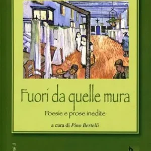Fuori da quelle mura. Poesie e prose inedite Must-Have