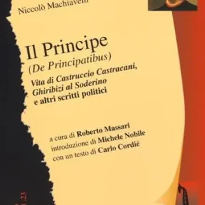 A Buon Prezzo Il principe (De Principatibus)-Vita di Castruccio Castracani-Ghiribizi al Soderino e altri scritti politici