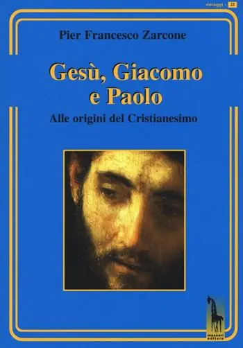 Ordina Subito Gesù, Giacomo e Paolo. Alle origini del cristianesimo