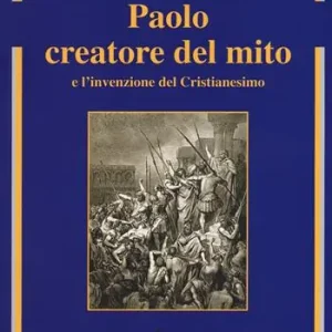 Professionale Paolo creatore del mito e l‘invenzione del Cristianesimo