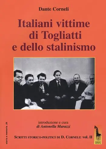 Ultime Pezzi Italiani vittime di Togliatti e dello stalinismo. Scritti storico-politici di Dante Corneli. Vol. 2