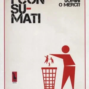 I consumati. Siamo uomini o merci? Occasione