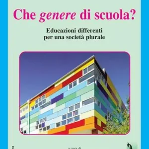 Che genere di scuola? Educazioni differenti per una società plurale Vendita Finale