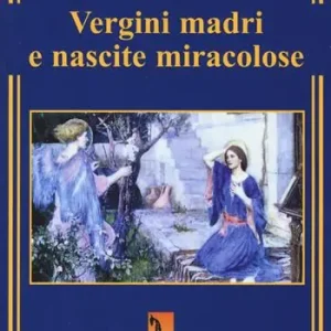 Le vergini madri e le nascite miracolose Bestseller