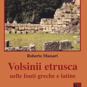 Volsinii etrusca nelle fonti greche e latine Solo Oggi