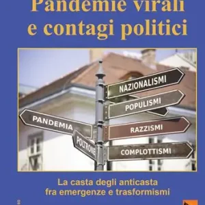 Prezzo Conveniente Pandemie virali e contagi politici. La casta degli anticasta fra emergenze e trasformismi