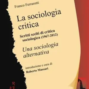 Promozione La sociologia critica. Scritti scelti di critica sociologica (1967-1976) seguiti dal testo integrale di «Una sociologia alternativa»