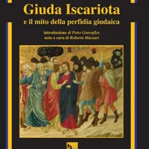 Giuda Iscariota e il mito della perfidia giudaica Prezzo Ridotto