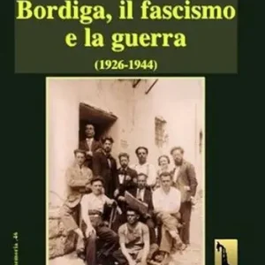 Bordiga, il fascismo e la guerra (1926-1944) Offerta Limitata