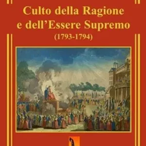 Culto della ragione e dell’Essere Supremo (1793-1794) Promozione Esclusiva
