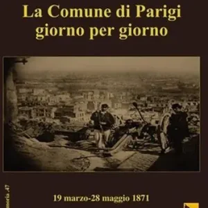 La Comune di Parigi giorno per giorno (19 marzo-28 maggio 1871) Saldi