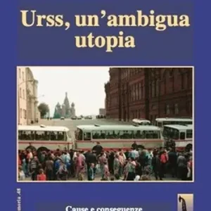 Ordina Subito Urss, un‘ambigua utopia. Cause e conseguenze del crollo dell‘impero sovietico