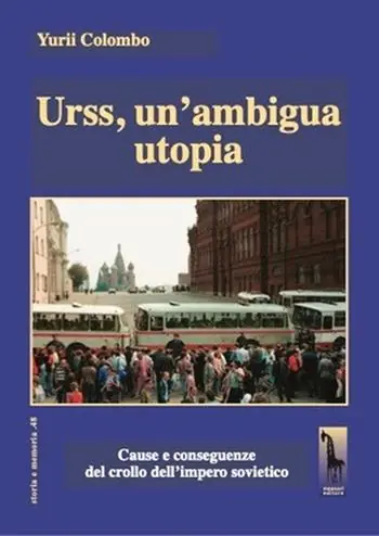 Ordina Subito Urss, un‘ambigua utopia. Cause e conseguenze del crollo dell‘impero sovietico