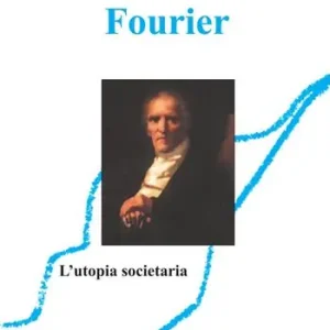Fourier e l‘utopia societaria Novità