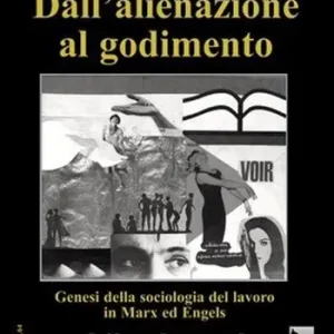 Compra Online Dall‘alienazione al godimento. Genesi della sociologia del lavoro in Marx ed Engels