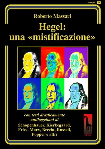 Hegel una mistificazione. Con testi in appendice di Schopenhauer, Marx, Popper, Brecht, Shirer, Geymonat... Compra Oggi Stesso