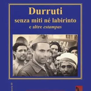 Ultime Pezzi Durruti senza miti né labirinto e altre estampas