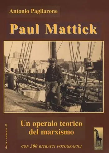 Paul Mattick. Un operaio teorico del marxismo Offerta Lampo