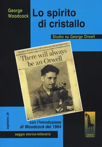 Spirito di cristallo. Studio su George Orwell Esclusivo