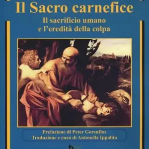 Bestseller Il sacro carnefice. Il sacrificio umano e l‘eredità della colpa