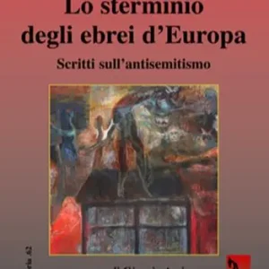 Prezzo Di Fabbrica Lo sterminio degli ebrei d’Europa Scritti sull’antisemitismo