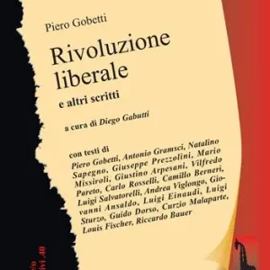 Rivoluzione liberale. Saggio sulla lotta politica in Italia e altri scritti Vendita Finale