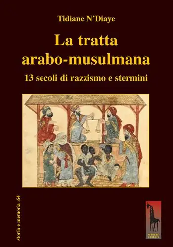 Bestseller La tratta arabo-musulmana. 13 secoli di razzismo e stermini