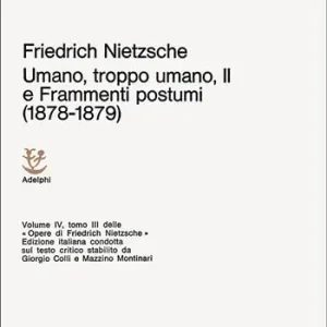 Umano, troppo umano-Scelta di frammenti postumi (1878-1879). Vol. 4/3 Solo Oggi