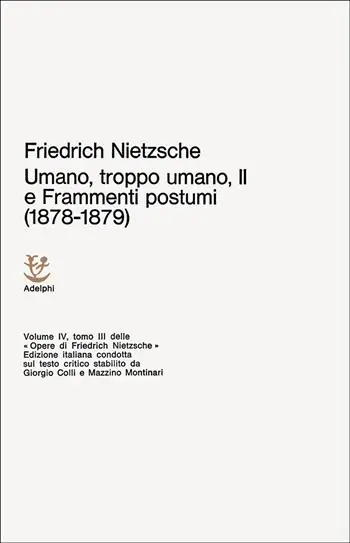 Umano, troppo umano-Scelta di frammenti postumi (1878-1879). Vol. 4/3 Solo Oggi
