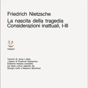 Bestseller Opere complete. Vol. 3 La nascita della tragedia-Considerazioni inattuali (i-III)