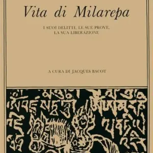Vita di Milarepa. I suoi delitti, le sue prove, la sua liberazione A Buon Prezzo