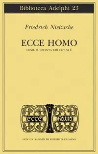 Ecce homo. Come si diventa ciò che si è Ultimissimo Modello