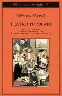 Saldi Teatro popolare. Notte all‘italiana-Storie del bosco viennese-Kasimir e Karoline-Fede speranza e carità