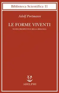 Le forme viventi. Nuove prospettive della biologia Prezzo Ridotto